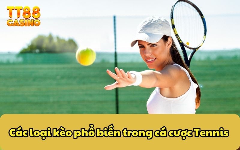 Các loại kèo phổ biến trong cá cược tennis
