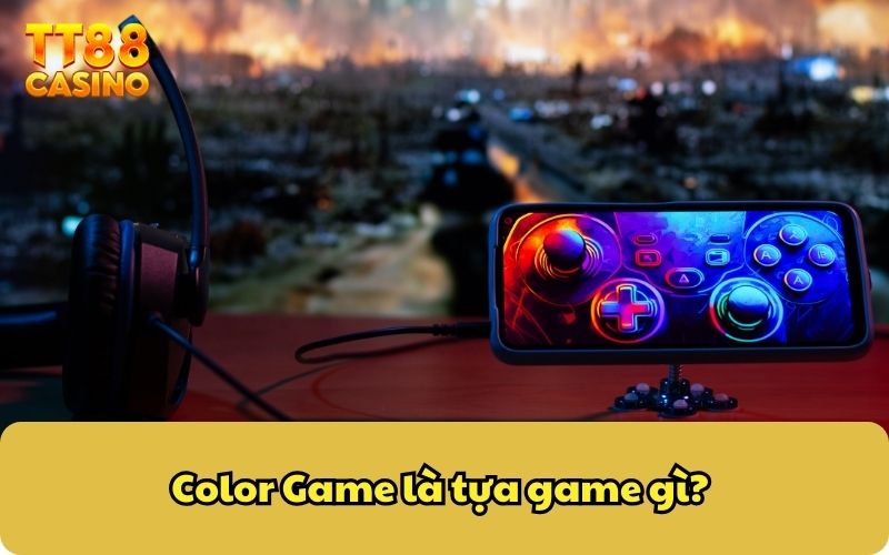 Color Game là tựa game gì?