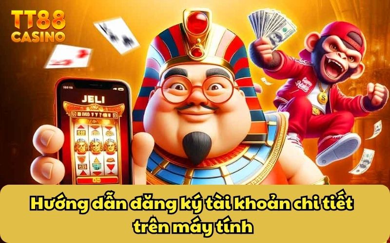 Hướng dẫn đăng ký tài khoản chi tiết trên máy tính